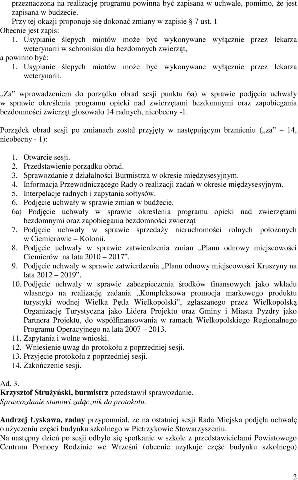 Usypianie ślepych miotów może być wykonywane wyłącznie przez lekarza weterynarii.