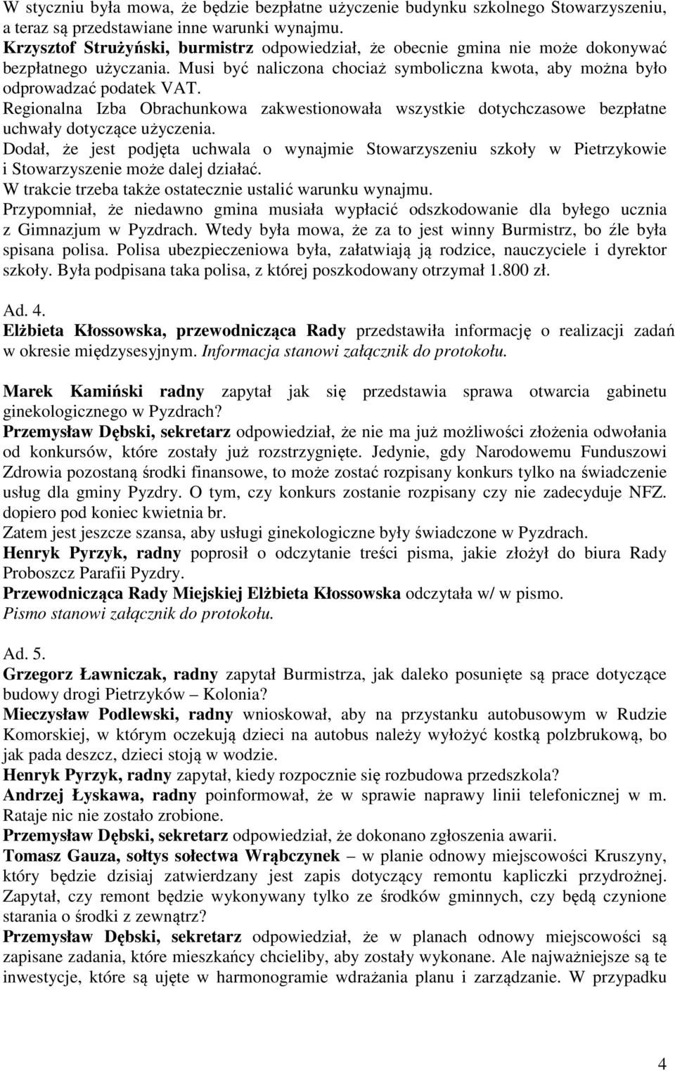 Regionalna Izba Obrachunkowa zakwestionowała wszystkie dotychczasowe bezpłatne uchwały dotyczące użyczenia.