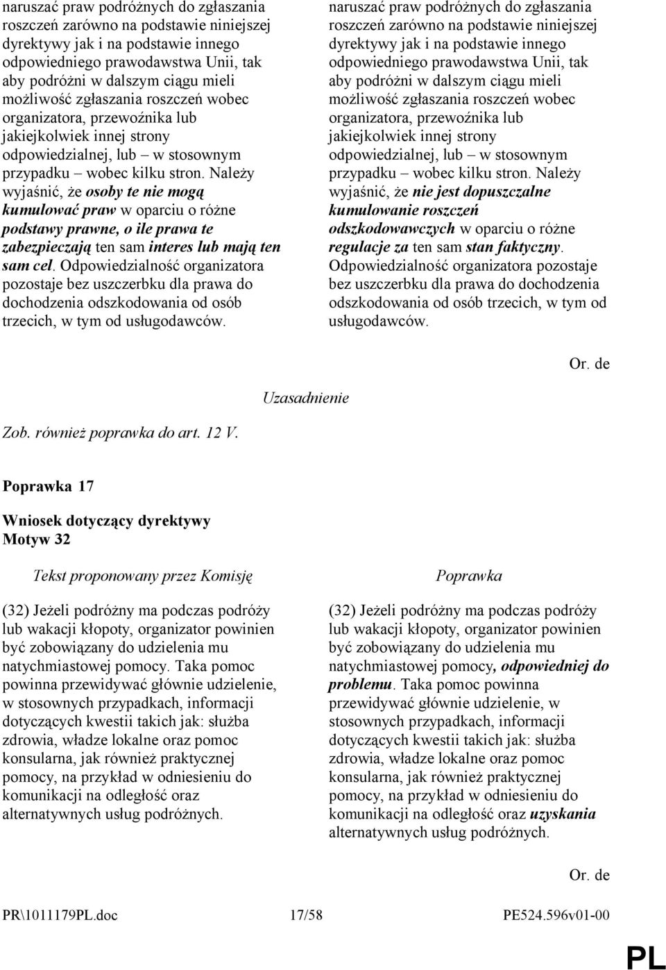 Należy wyjaśnić, że osoby te nie mogą kumulować praw w oparciu o różne podstawy prawne, o ile prawa te zabezpieczają ten sam interes lub mają ten sam cel.