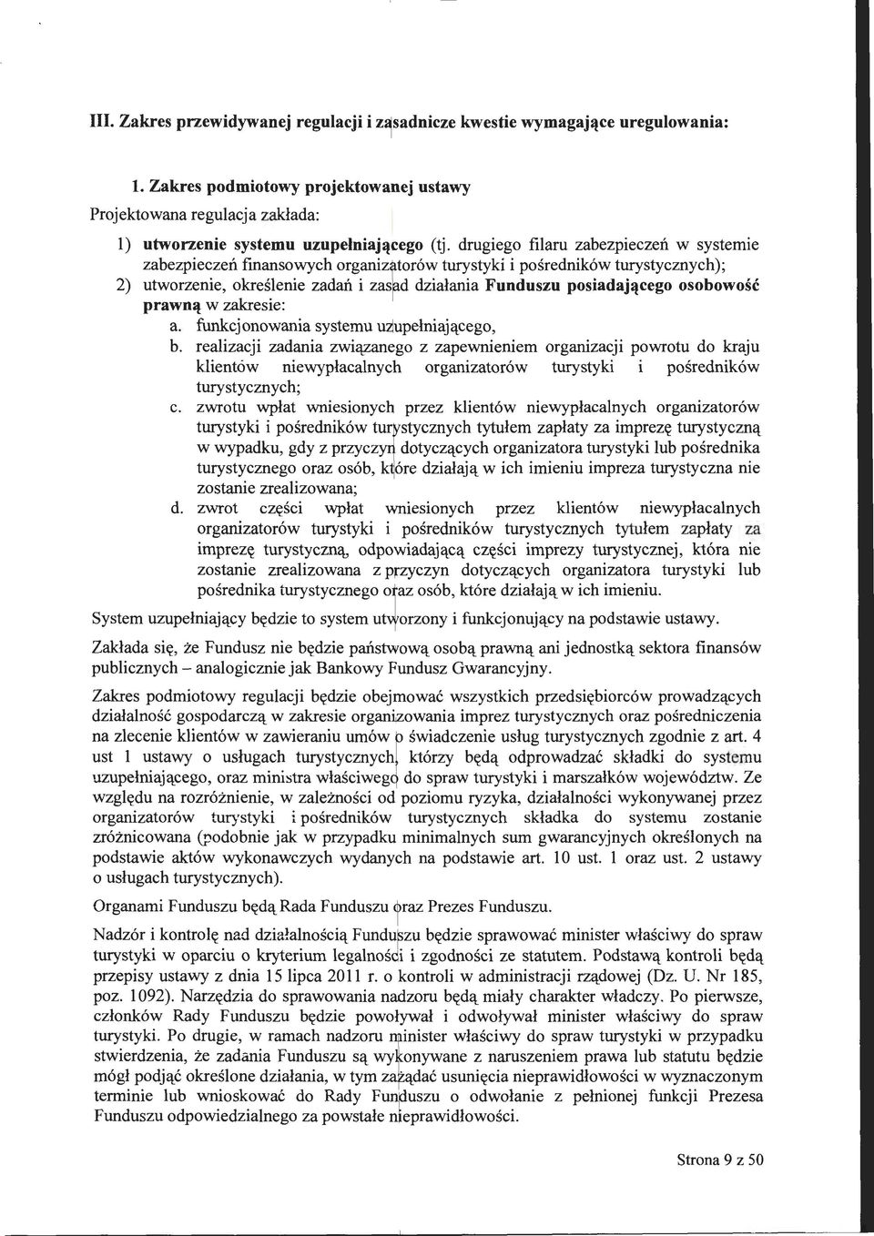 osobowość prawną w zakresie: a. funkcjonowania systemu u upełniającego, b.