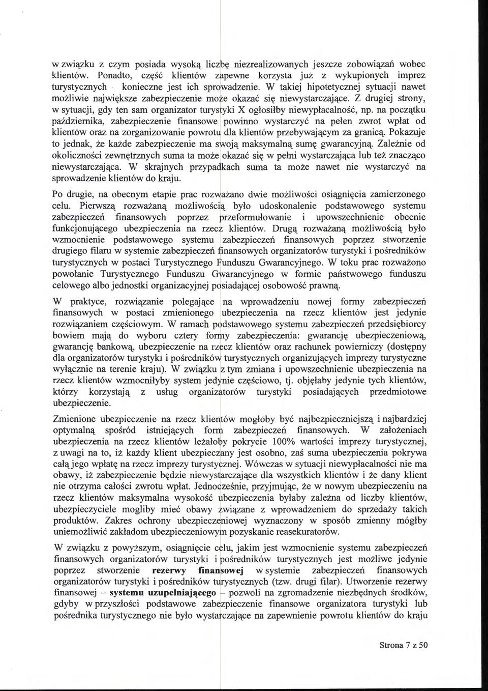 W takiej hipotetycznej sytuacji nawet możliwie największe zabezpieczenie mo e okazać się niewystarczające.