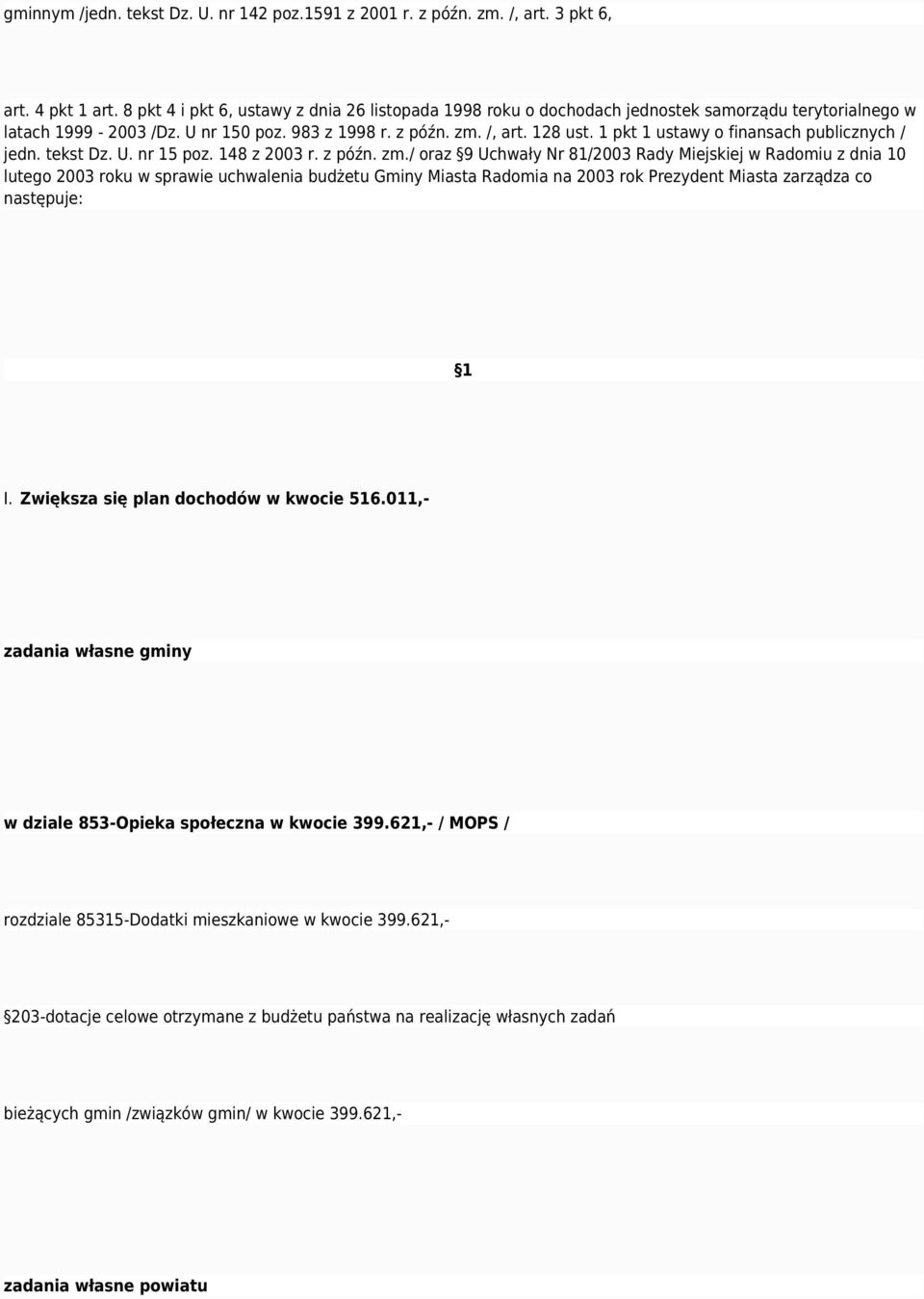1 pkt 1 ustawy o finansach publicznych / jedn. tekst Dz. U. nr 15 poz. 148 z 2003 r. z późn. zm.
