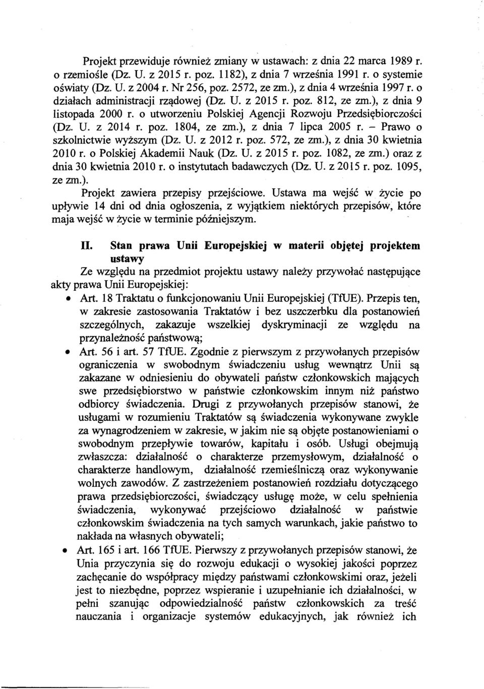 poz. 1804, ze zm.), z dnia 7 lipca 2005 r. - Prawo o szkolnictwie wyższym (Dz. U. z 2012 r. poz. 572, ze zm.), z dnia 30 kwietnia 2010 r. o Polskiej Akademii Nauk (Dz. U. z 2015 r. poz. 1082, ze zm.