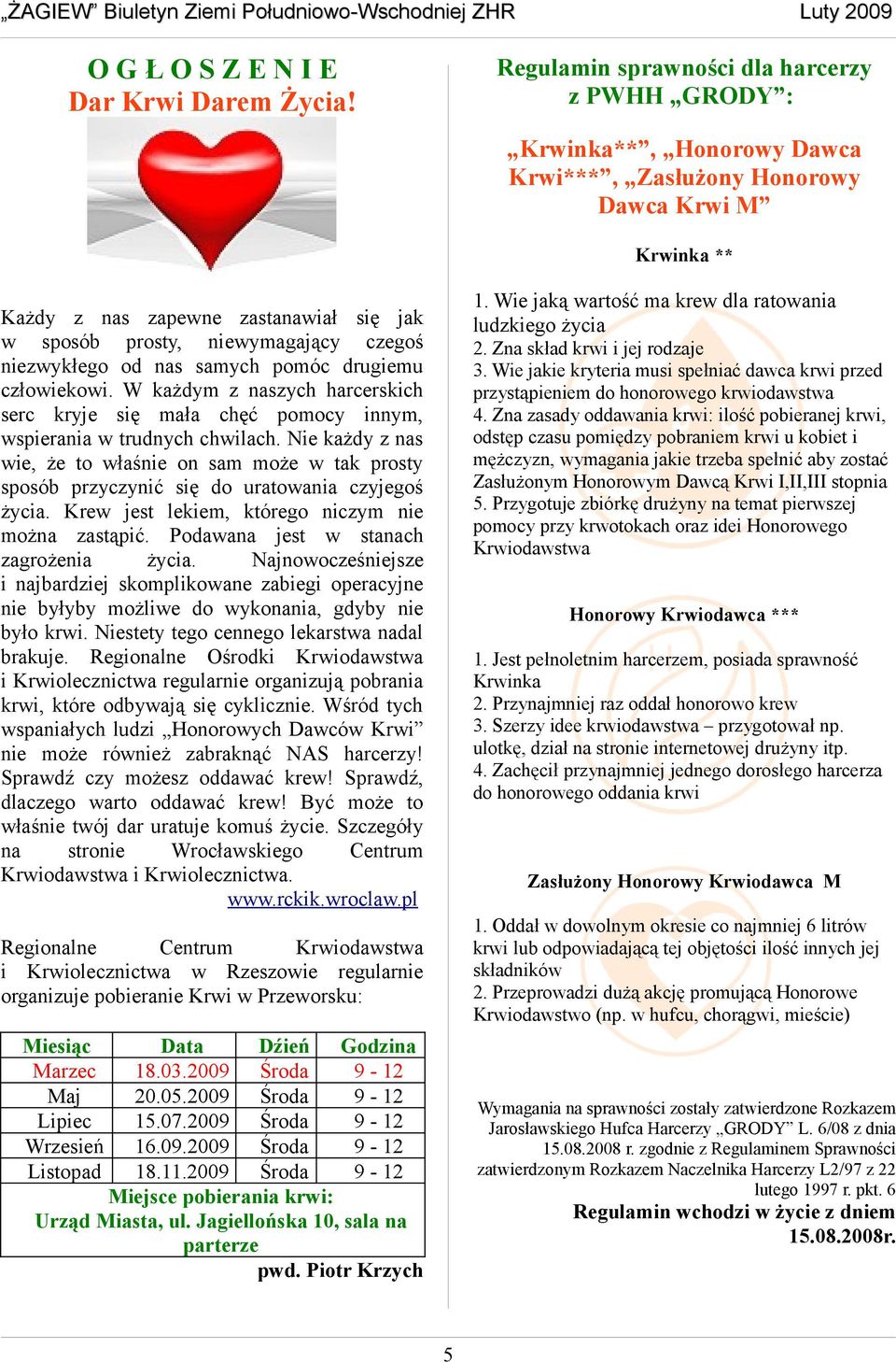 czegoś niezwykłego od nas samych pomóc drugiemu człowiekowi. W każdym z naszych harcerskich serc kryje się mała chęć pomocy innym, wspierania w trudnych chwilach.