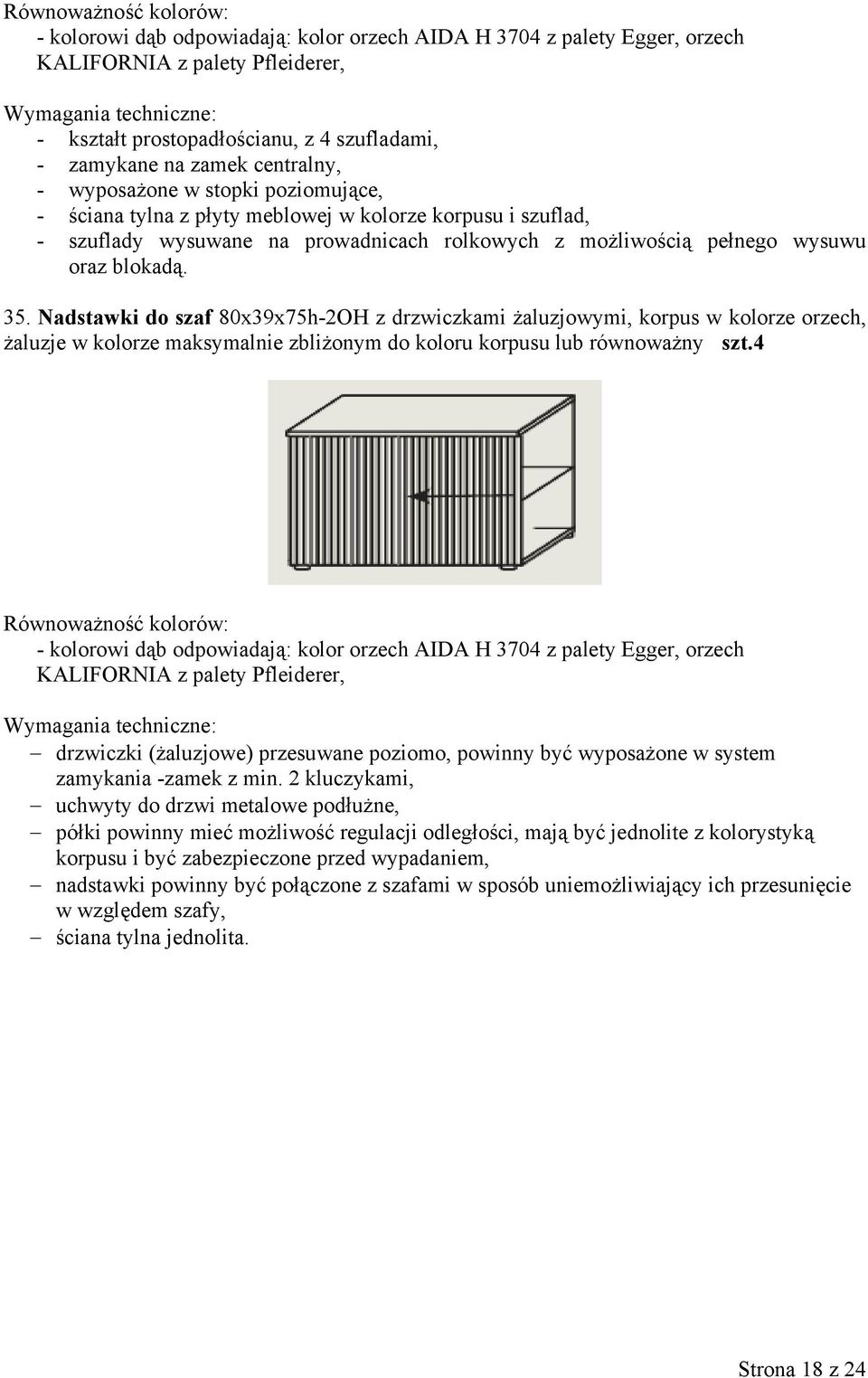 Nadstawki do szaf 80x39x75h-2OH z drzwiczkami żaluzjowymi, korpus w kolorze orzech, żaluzje w kolorze maksymalnie zbliżonym do koloru korpusu lub równoważny szt.