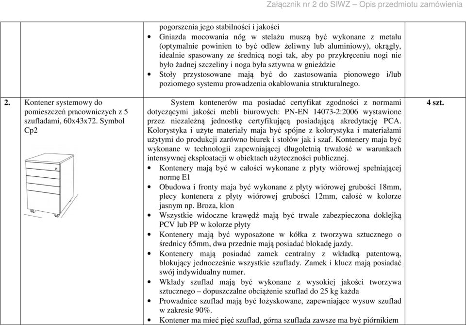 strukturalnego. 2. Kontener systemowy do pomieszczeń pracowniczych z 5 szufladami, 60x43x72.