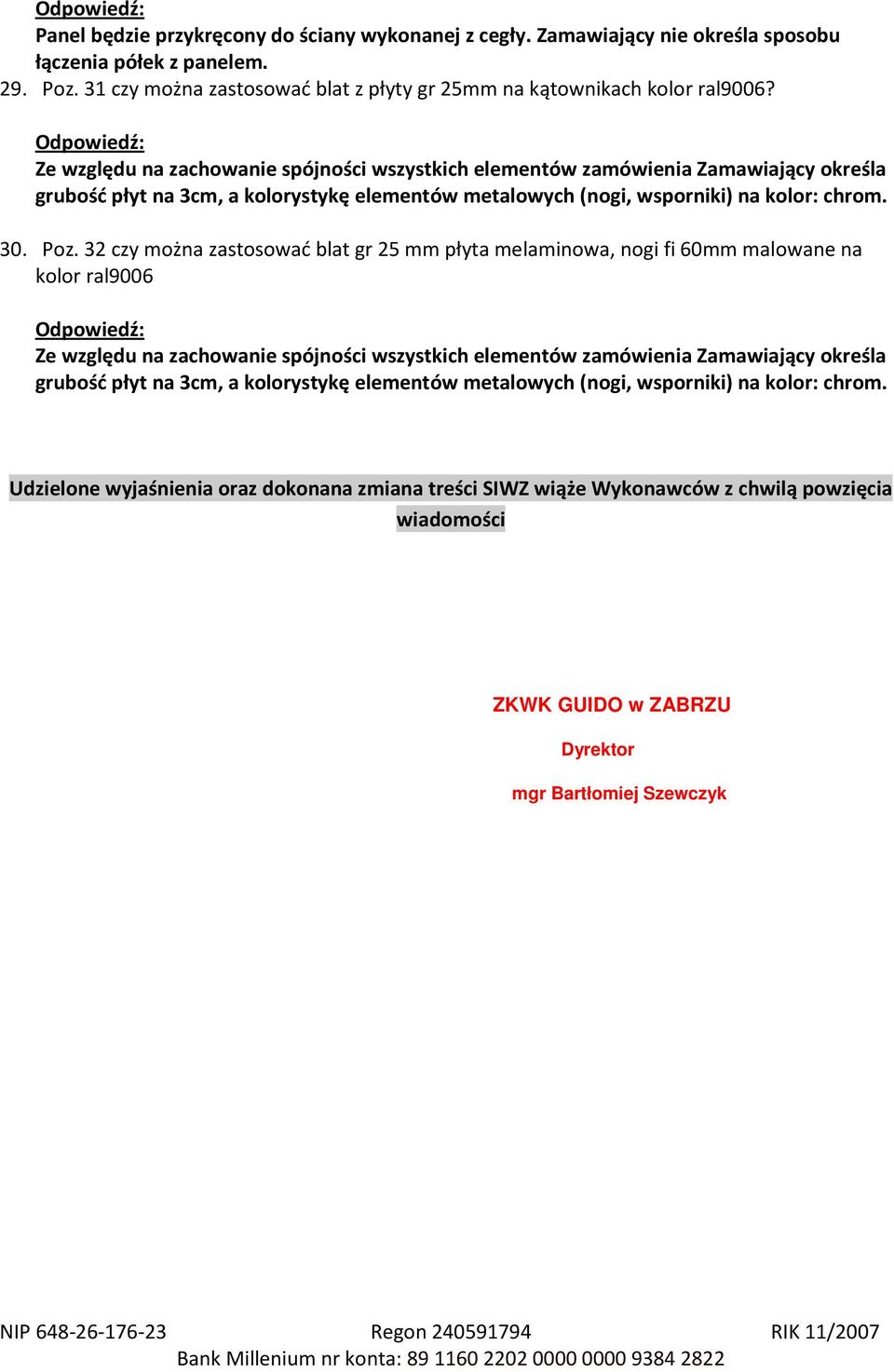 32 czy można zastosować blat gr 25 mm płyta melaminowa, nogi fi 60mm malowane na kolor ral9006 Ze względu na zachowanie spójności wszystkich elementów zamówienia Zamawiający określa grubość płyt na