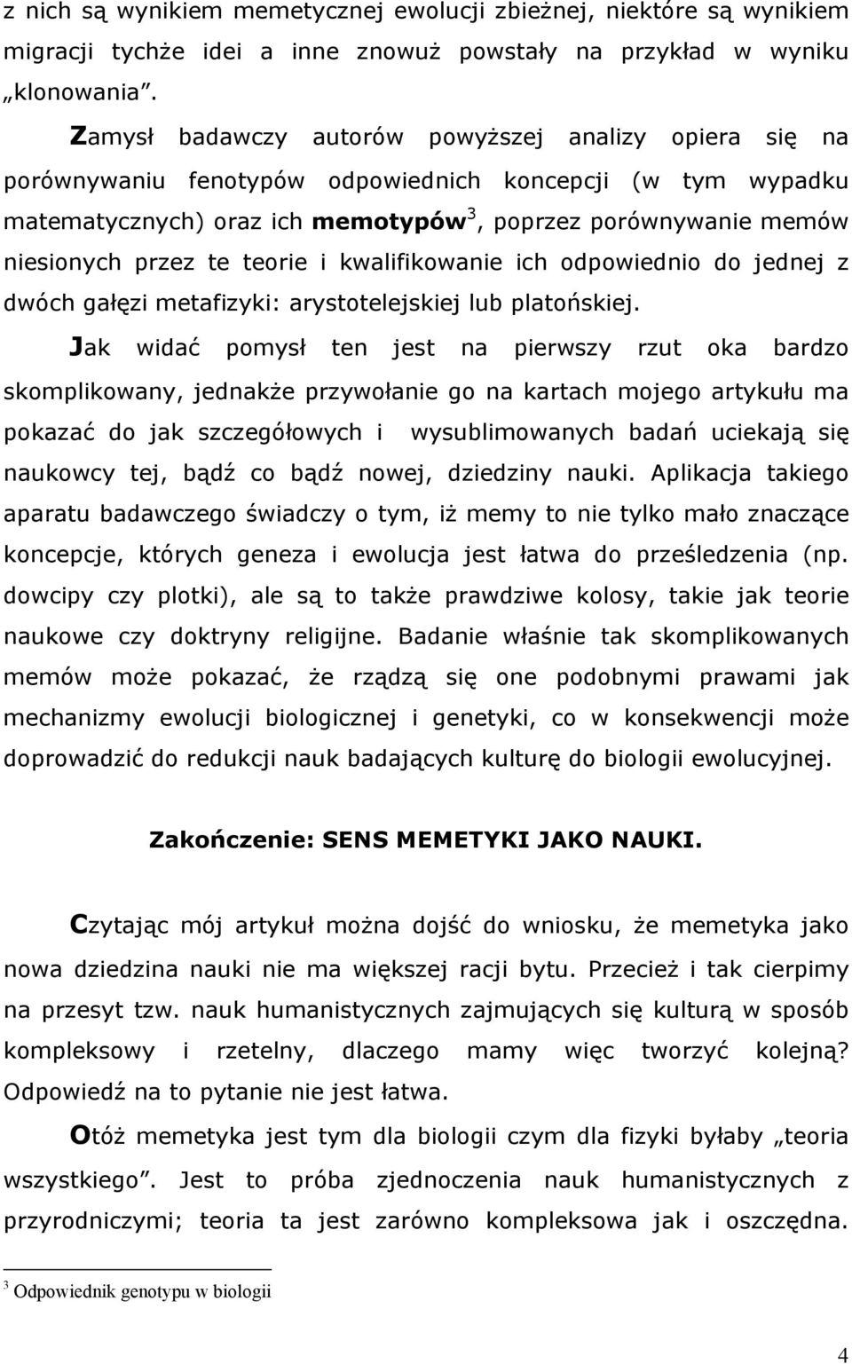 te teorie i kwalifikowanie ich odpowiednio do jednej z dwóch gałęzi metafizyki: arystotelejskiej lub platońskiej.