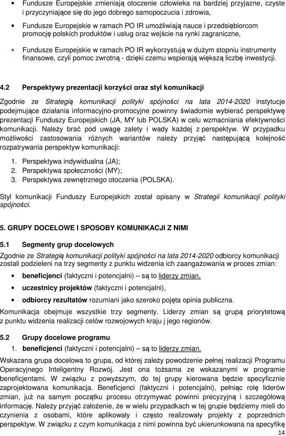 dzięki czemu wspierają większą liczbę inwestycji. 4.
