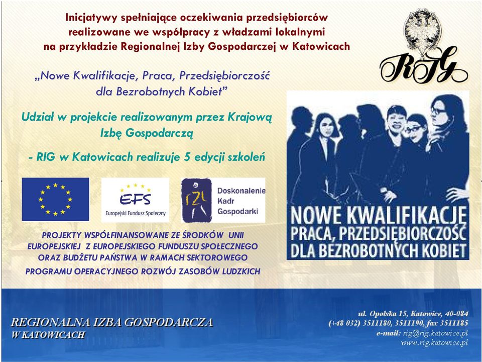 realizowanym przez Krajową Izbę Gospodarczą - RIG w Katowicach realizuje 5 edycji szkoleń PROJEKTY WSPÓŁFINANSOWANE ZE ŚRODKÓW