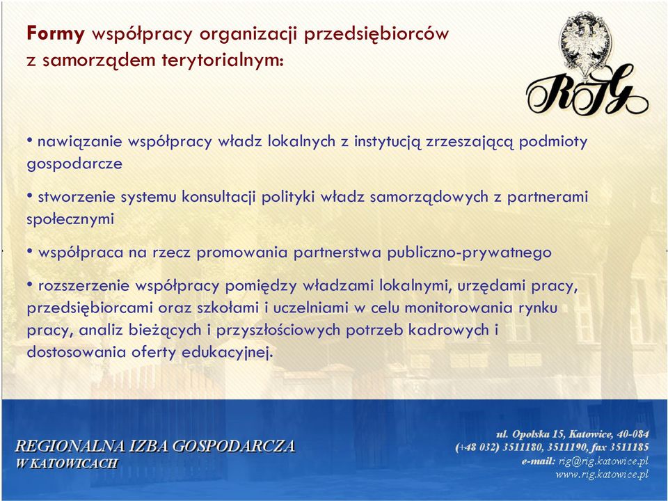 promowania partnerstwa publiczno-prywatnego rozszerzenie współpracy pomiędzy władzami lokalnymi, urzędami pracy, przedsiębiorcami oraz