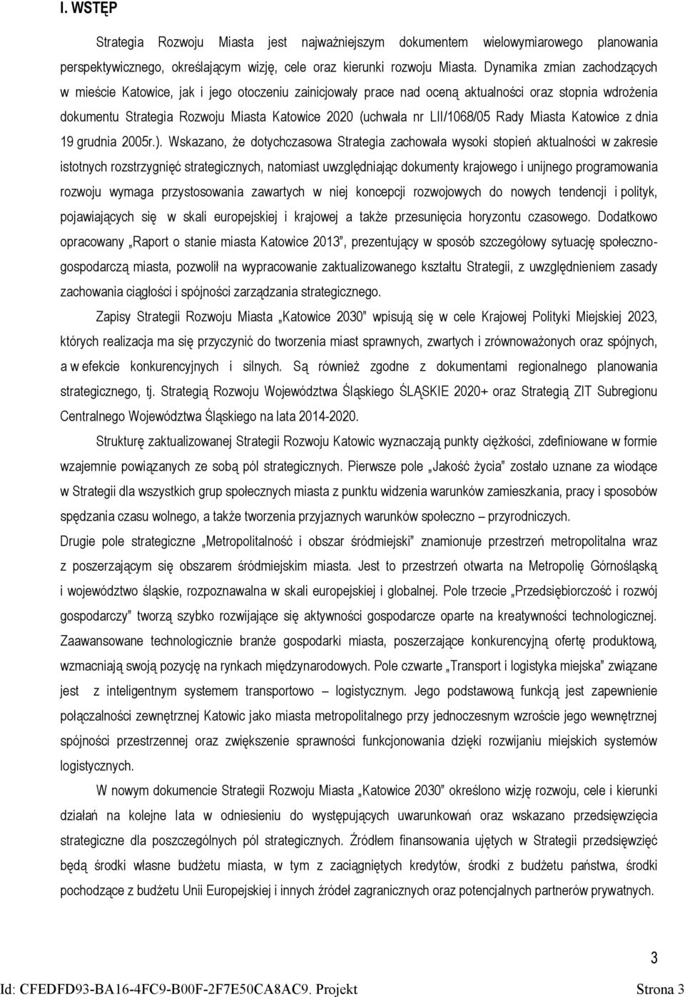 LII/1068/05 Rady Miasta Katowice z dnia 19 grudnia 2005r.).