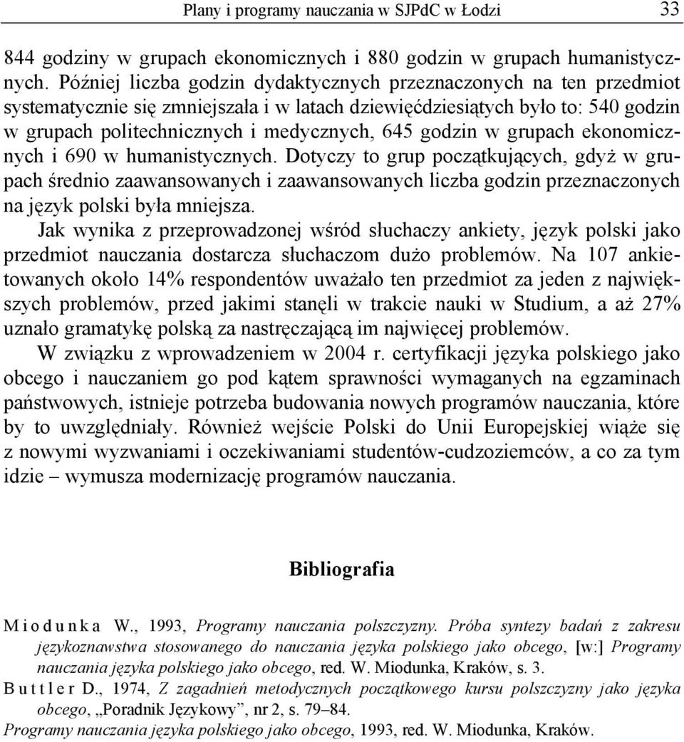godzin w grupach ekonomicznych i 690 w humanistycznych.