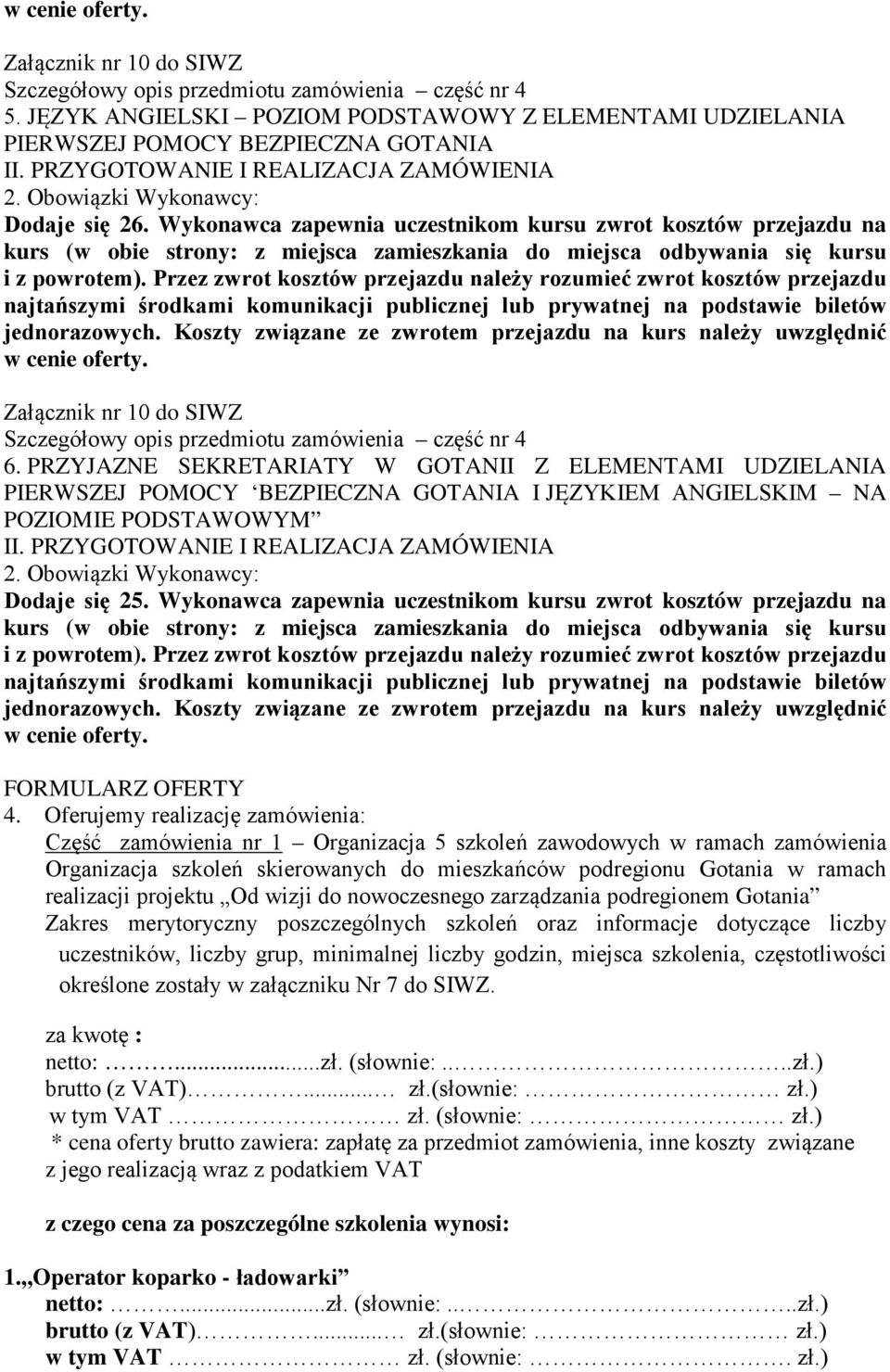 PRZYJAZNE SEKRETARIATY W GOTANII Z ELEMENTAMI UDZIELANIA PIERWSZEJ POMOCY BEZPIECZNA GOTANIA I JĘZYKIEM ANGIELSKIM NA POZIOMIE PODSTAWOWYM Dodaje się 25.