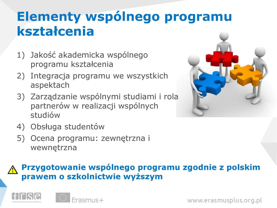 partnerów w realizacji wspólnych studiów 4) Obsługa studentów 5) Ocena programu: zewnętrzna