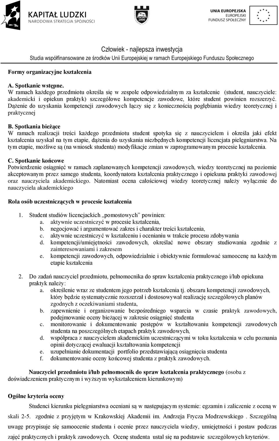 rozszerzyć. Dążenie do uzyskania kompetencji zawodowych łączy się z koniecznością pogłębiania wiedzy teoretycznej i praktycznej B.