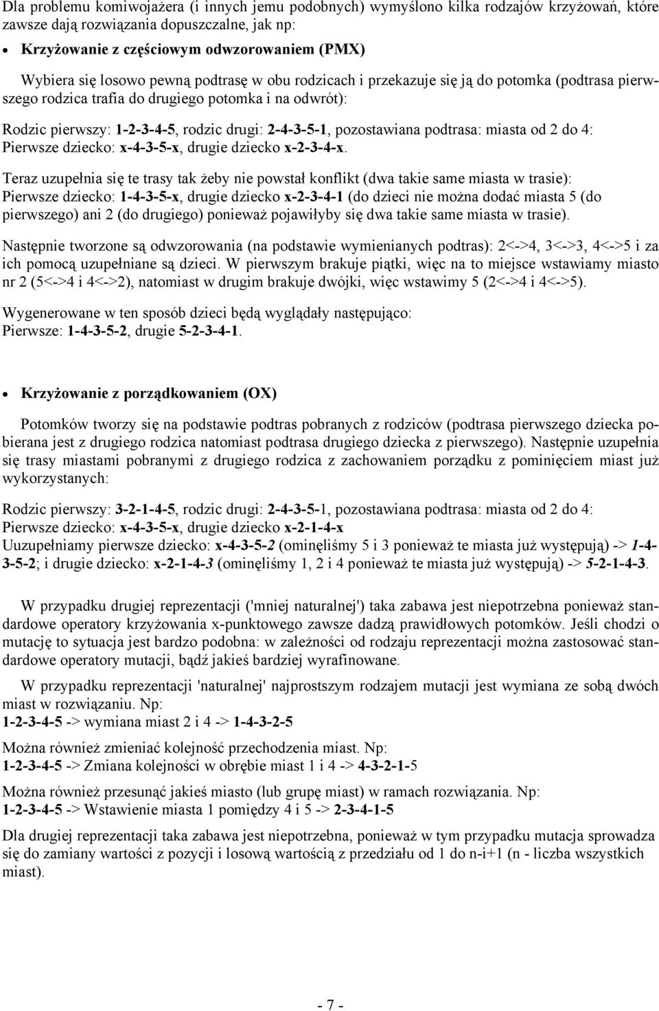 pozostawiana podtrasa: miasta od 2 do 4: Pierwsze dziecko: x-4-3-5-x, drugie dziecko x-2-3-4-x.