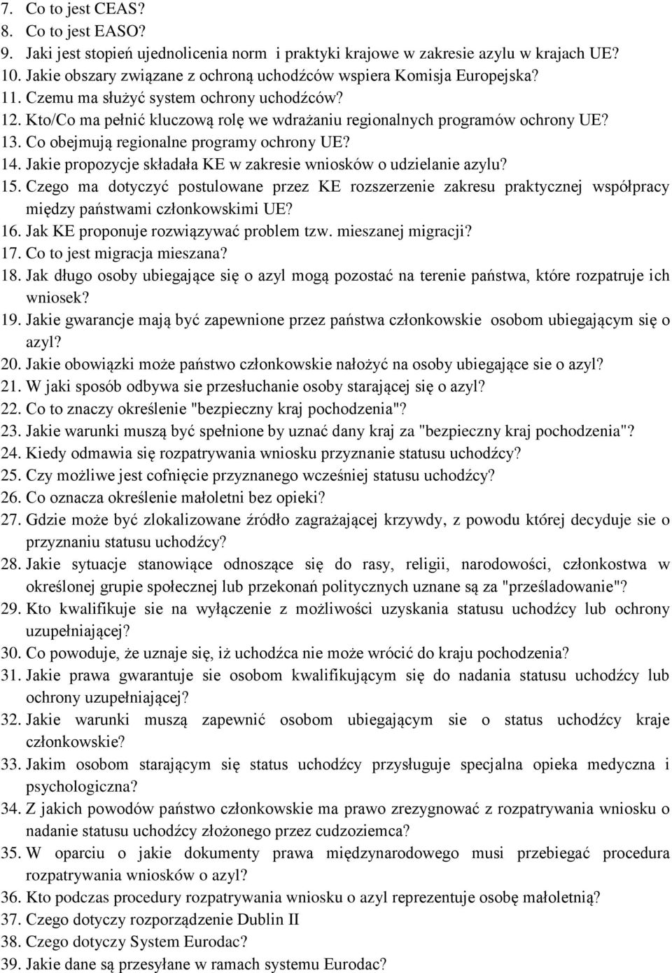 13. Co obejmują regionalne programy ochrony UE? 14. Jakie propozycje składała KE w zakresie wniosków o udzielanie azylu? 15.