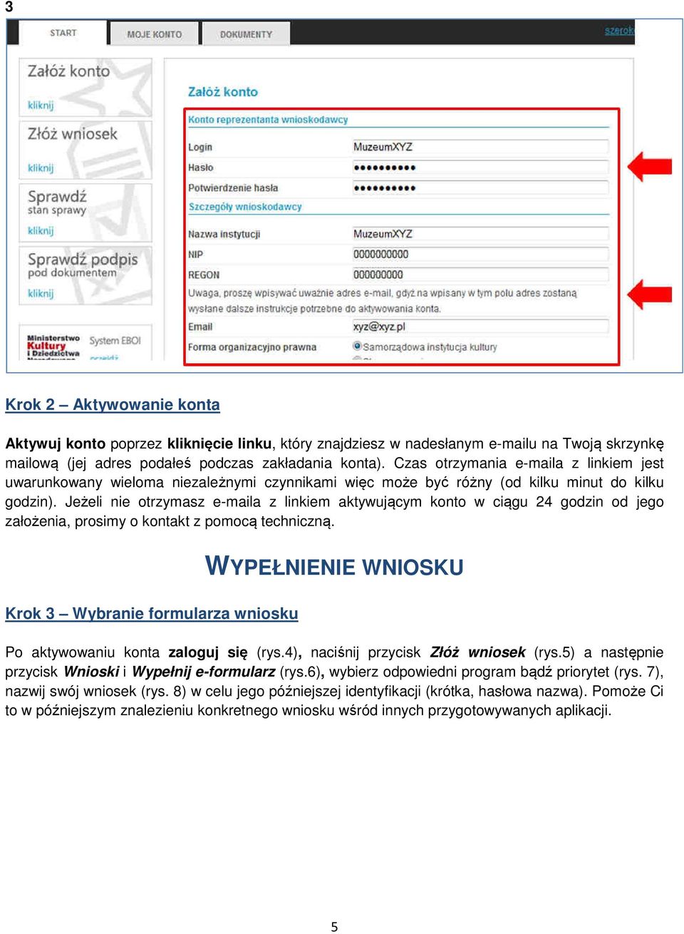 Jeżeli nie otrzymasz e-maila z linkiem aktywującym konto w ciągu 24 godzin od jego założenia, prosimy o kontakt z pomocą techniczną.