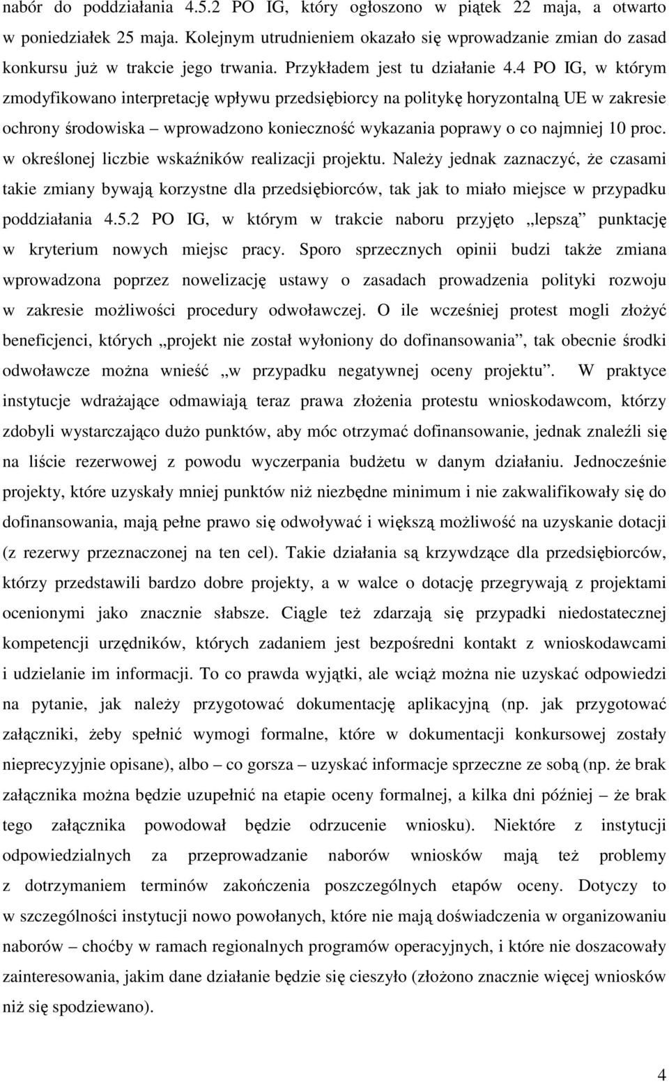 4 PO IG, w którym zmodyfikowano interpretację wpływu przedsiębiorcy na politykę horyzontalną UE w zakresie ochrony środowiska wprowadzono konieczność wykazania poprawy o co najmniej 10 proc.