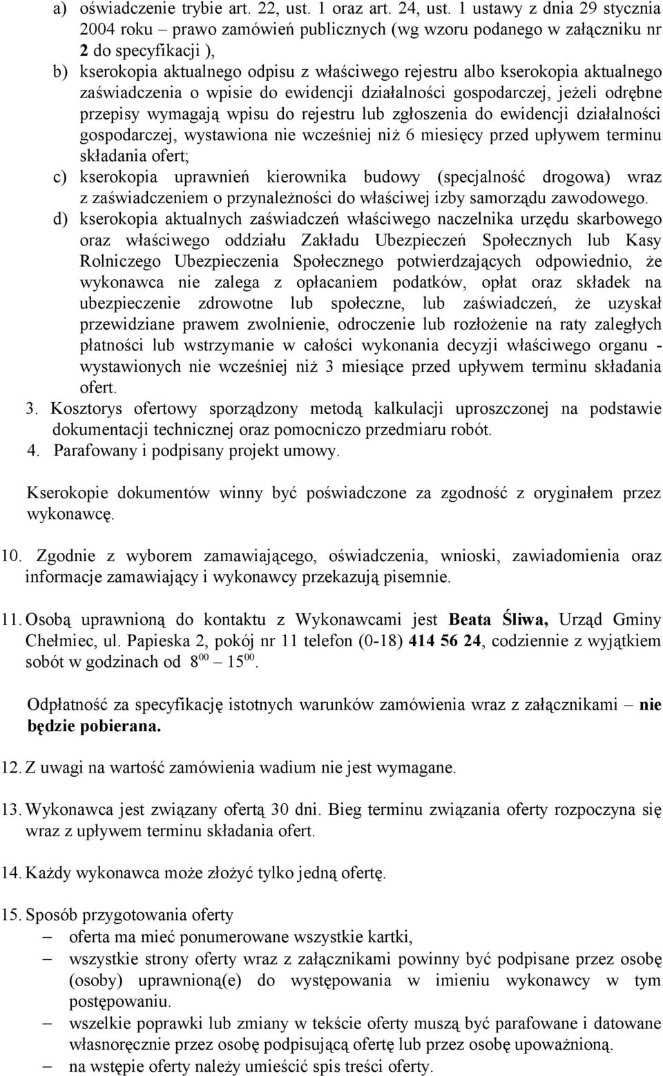 aktualnego zaświadczenia o wpisie do ewidencji działalności gospodarczej, jeżeli odrębne przepisy wymagają wpisu do rejestru lub zgłoszenia do ewidencji działalności gospodarczej, wystawiona nie