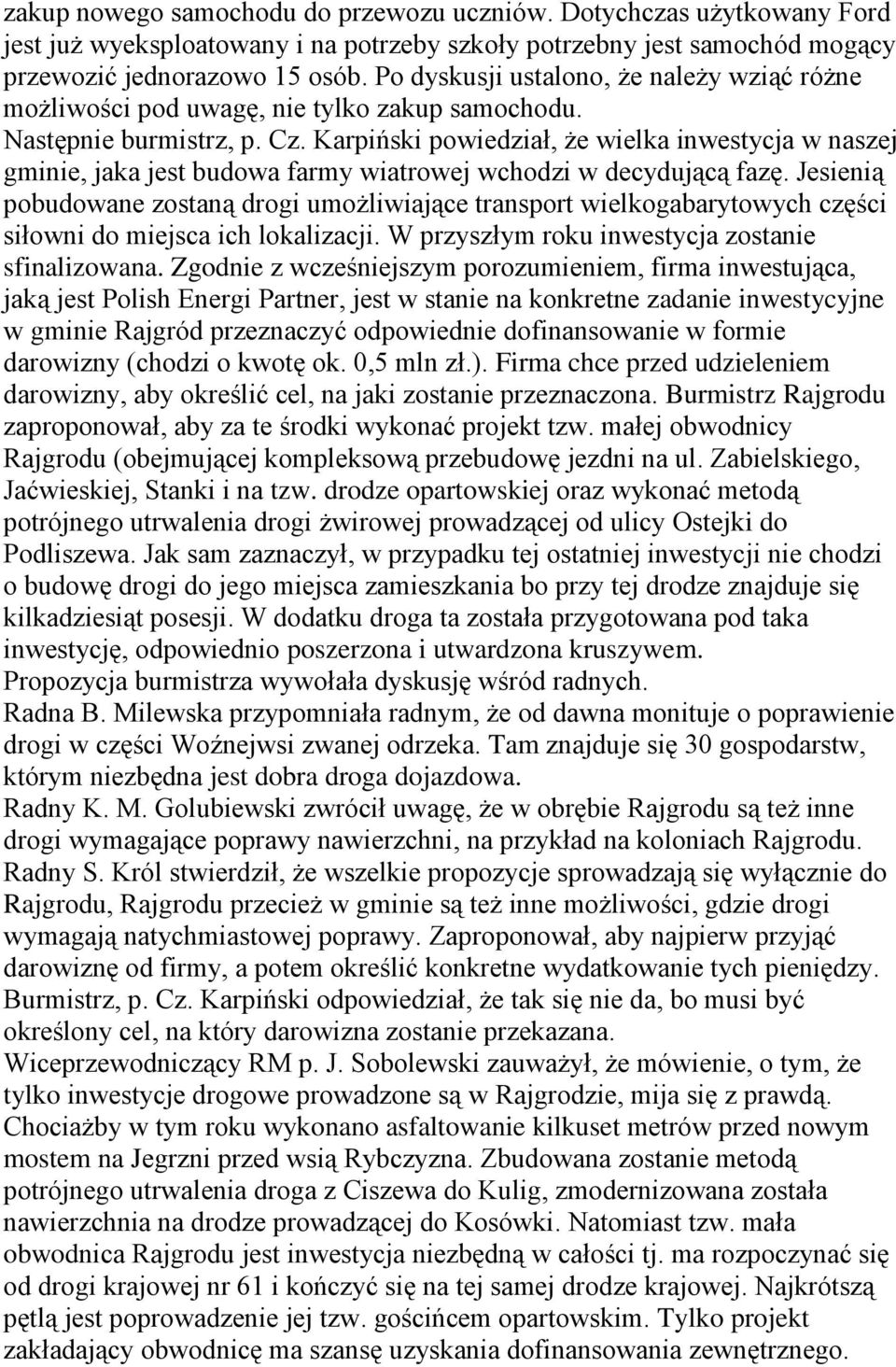 Karpiński powiedział, że wielka inwestycja w naszej gminie, jaka jest budowa farmy wiatrowej wchodzi w decydującą fazę.