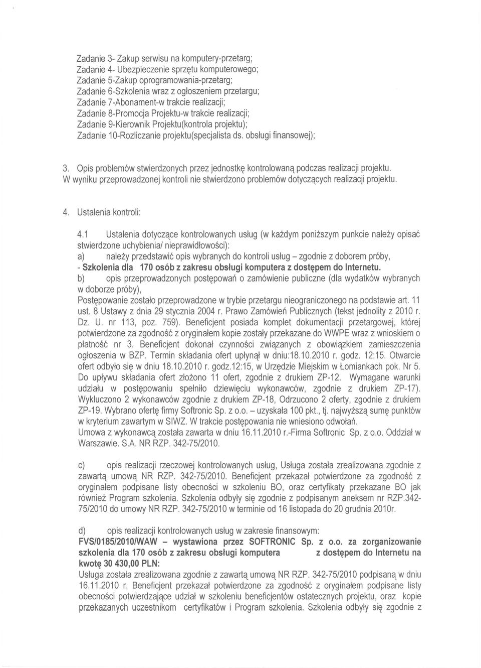 obstugi finansowej); 3. Opis problem6w stwierdzonych przez jednostk~ kontrolowanq podczas realizacji projektu.