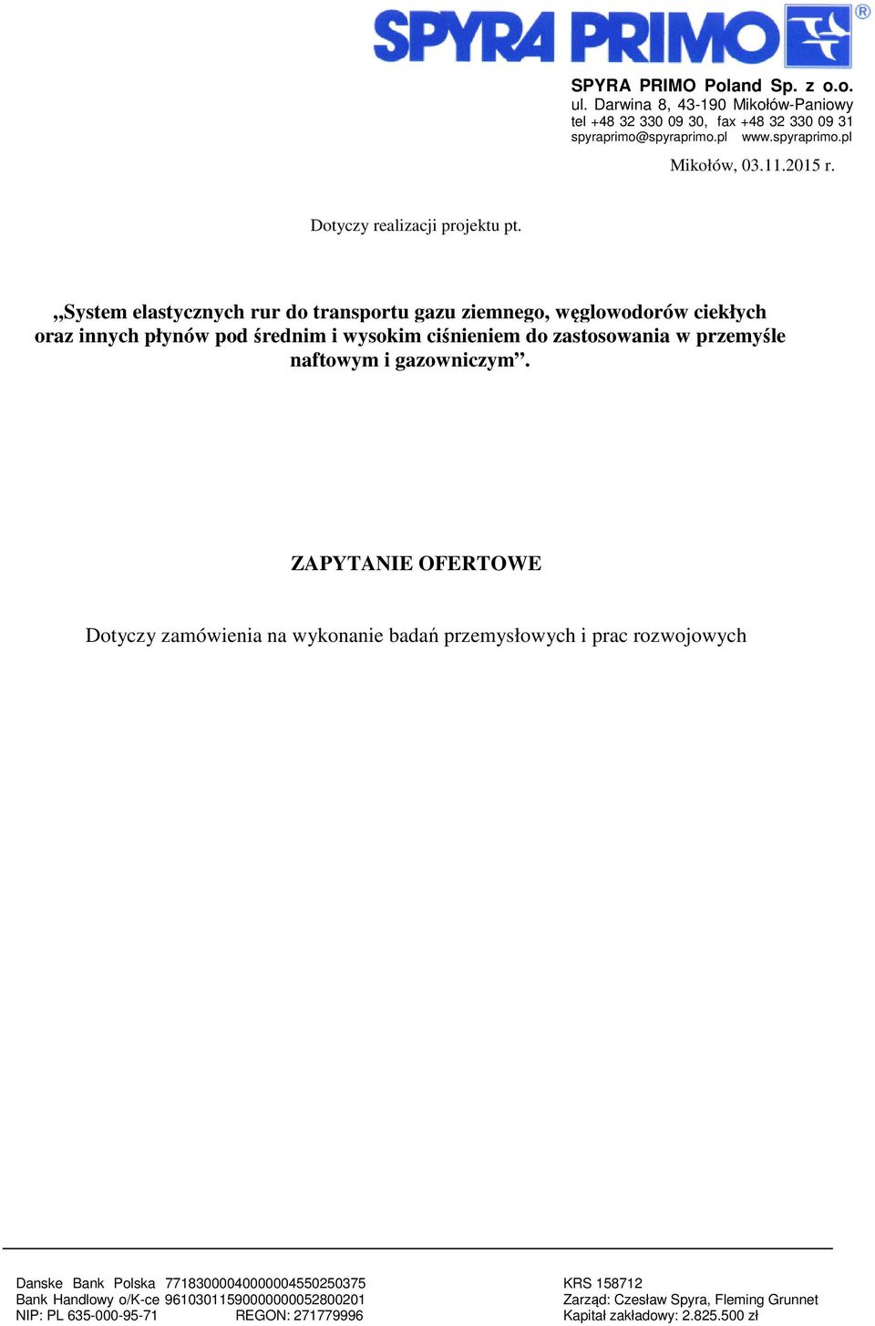 System elastycznych rur do transportu gazu ziemnego, węglowodorów ciekłych oraz innych płynów pod średnim i wysokim ciśnieniem do zastosowania w przemyśle naftowym i