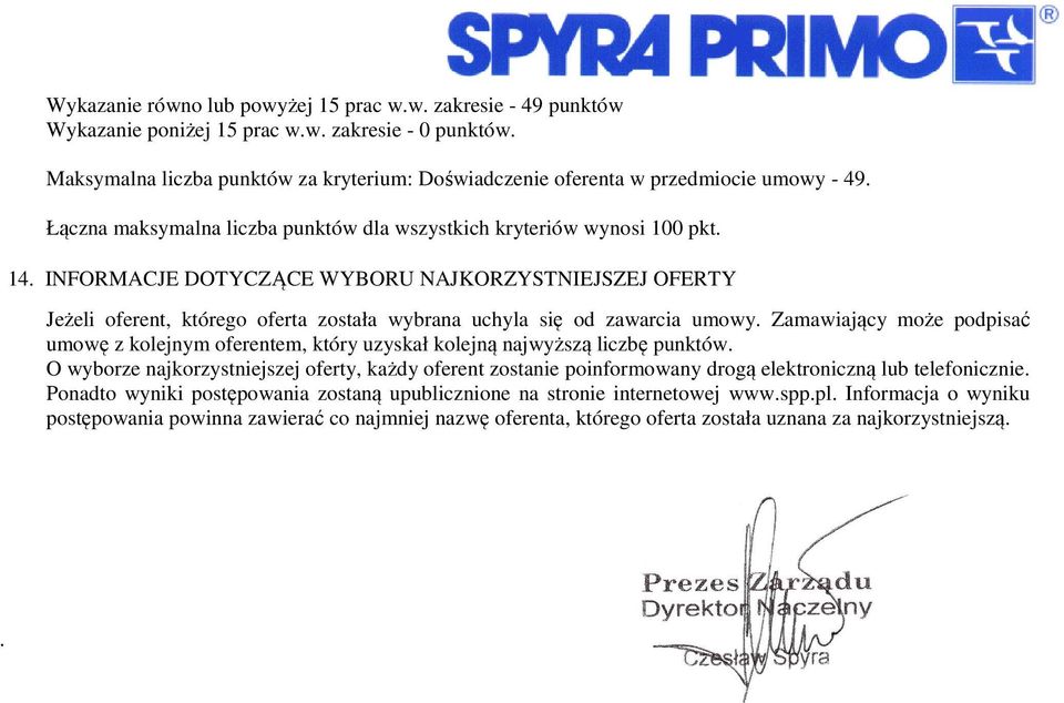 INFORMACJE DOTYCZĄCE WYBORU NAJKORZYSTNIEJSZEJ OFERTY Jeżeli oferent, którego oferta została wybrana uchyla się od zawarcia umowy.