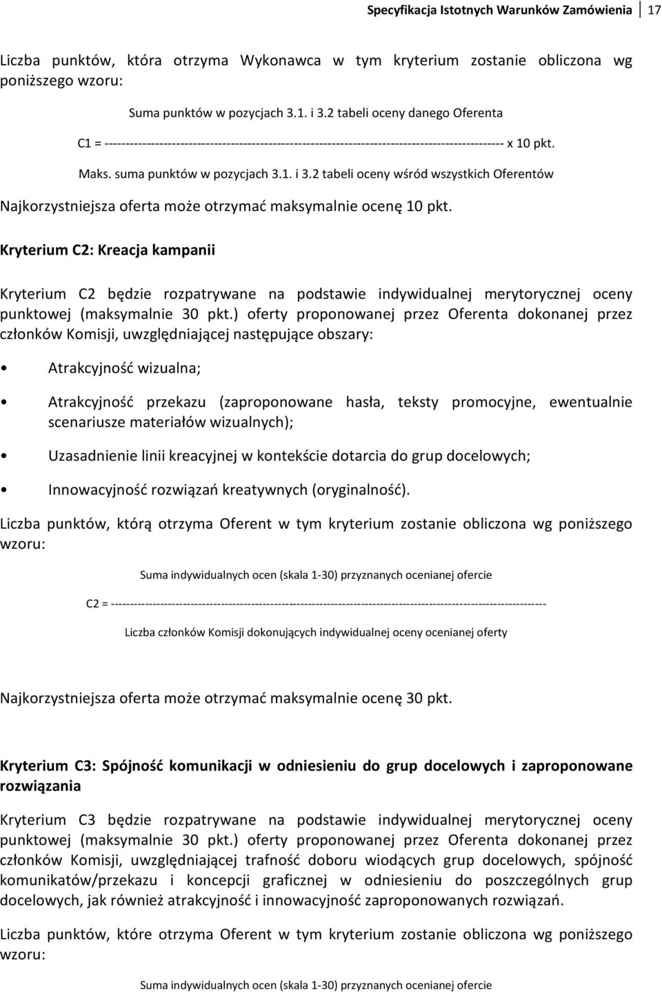 2 tabeli oceny wśród wszystkich Oferentów Najkorzystniejsza oferta może otrzymać maksymalnie ocenę 10 pkt.