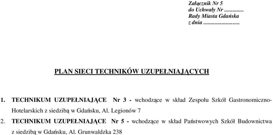 Gastronomiczno- Hotelarskich z siedzibą w Gdańsku, Al. Legionów 7 2.