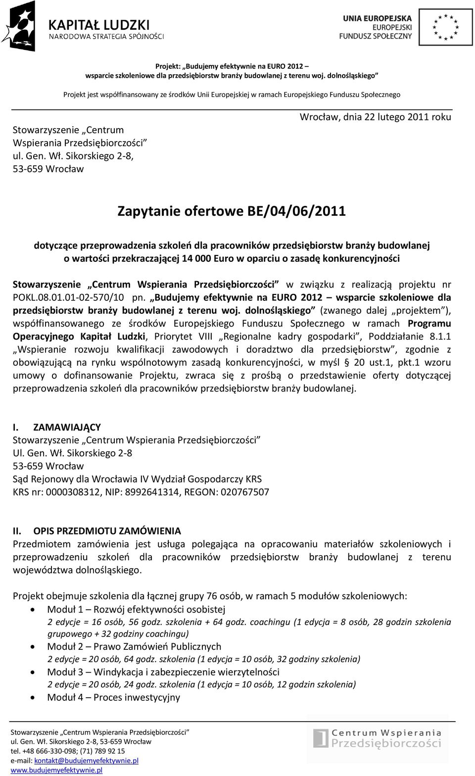 przekraczającej 14 000 Euro w oparciu o zasadę konkurencyjności w związku z realizacją projektu nr POKL.08.01.01-02-570/10 pn.