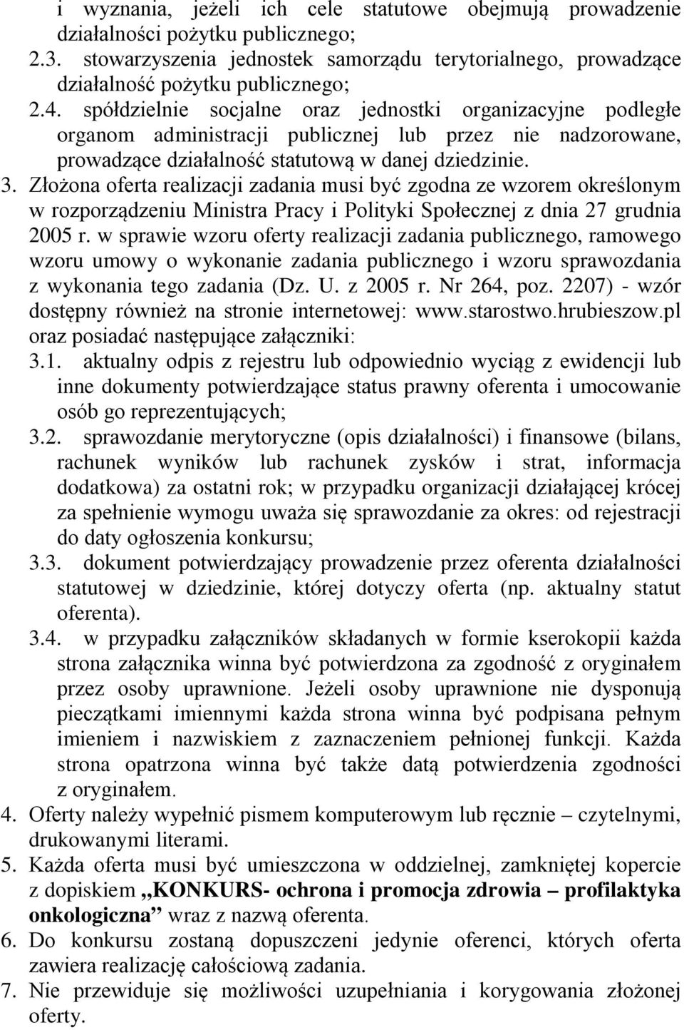 Złożona oferta realizacji zadania musi być zgodna ze wzorem określonym w rozporządzeniu Ministra Pracy i Polityki Społecznej z dnia 27 grudnia 2005 r.