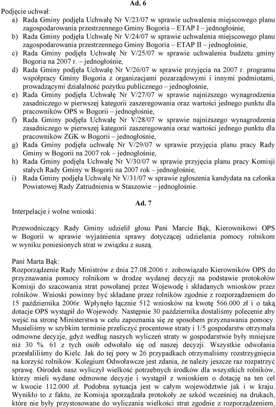 Bogoria na 2007 r. jednogłośnie, d) Rada Gminy podjęła Uchwałę Nr V/26/07 w sprawie przyjęcia na 2007 r.