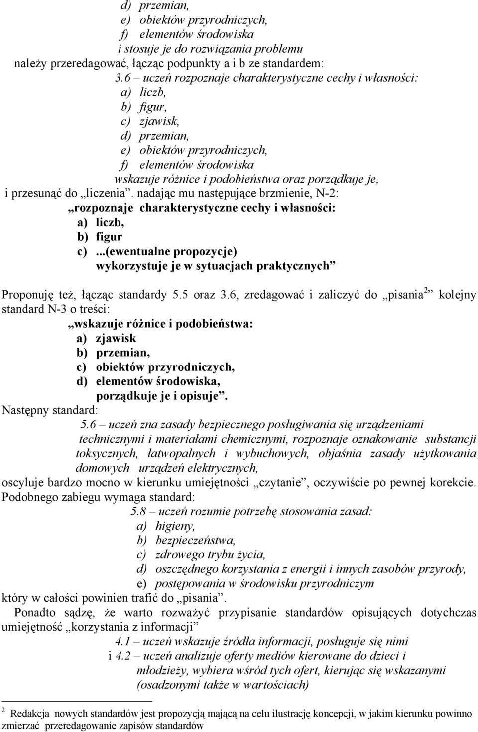 porządkuje je, i przesunąć do liczenia. nadając mu następujące brzmienie, N-2: rozpoznaje charakterystyczne cechy i własności: a) liczb, b) figur c).