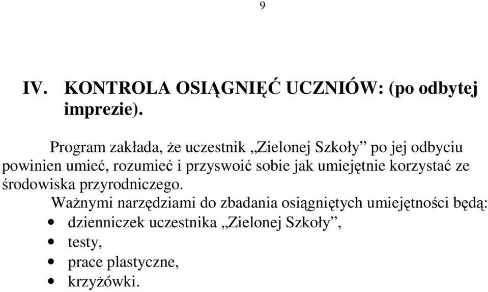 iprzyswoić sobie jak umiejętnie korzystać ze środowiska przyrodniczego.