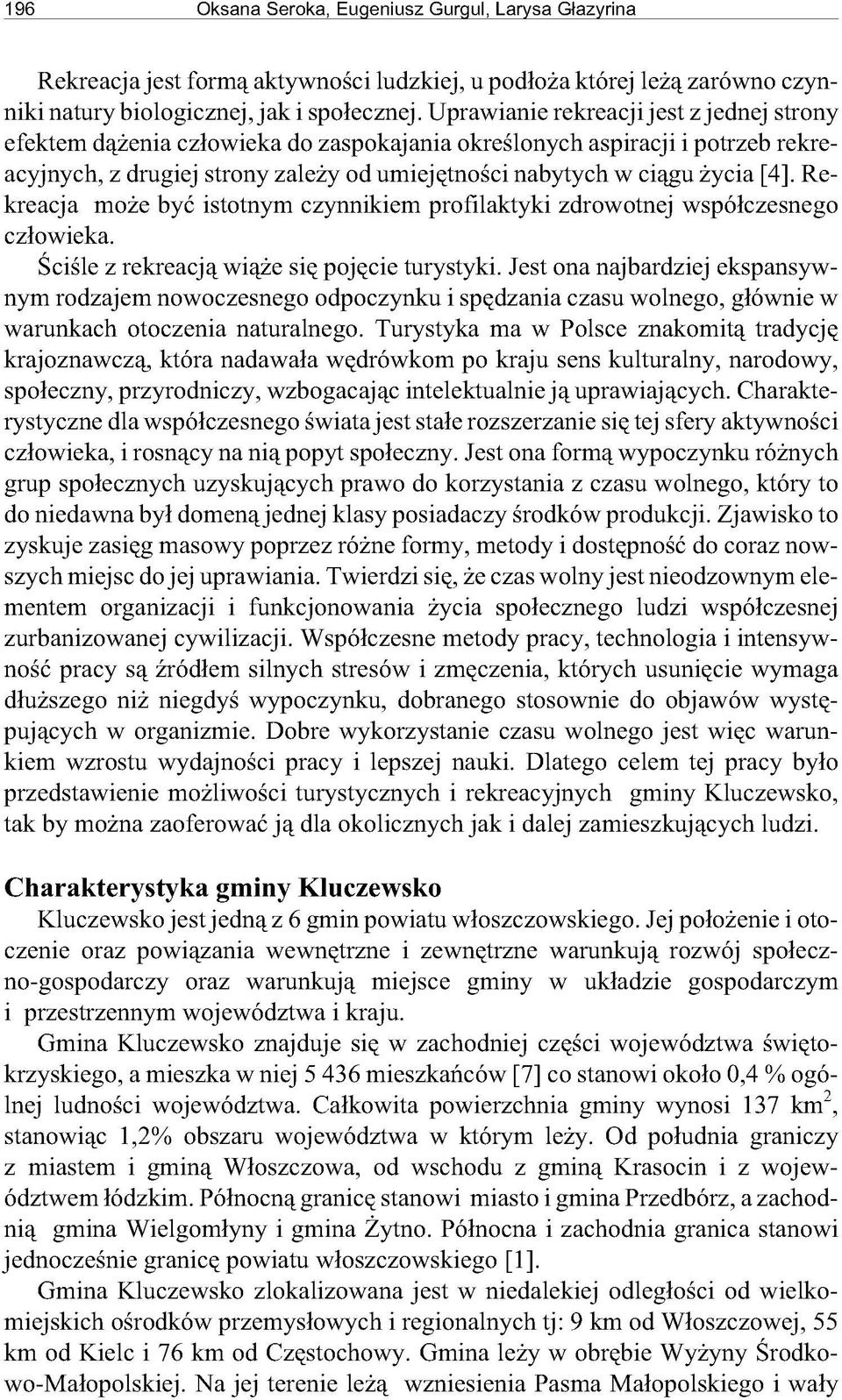 U p r a w i a n i e r e k r e a c j i j e s t z j e d n e j s t r o n y e f e k t e m d ą ż e n ia c z ł o w i e k a d o z a s p o k a j a n i a o k r e ś l o n y c h a s p i r a c ji i p o t r z e b