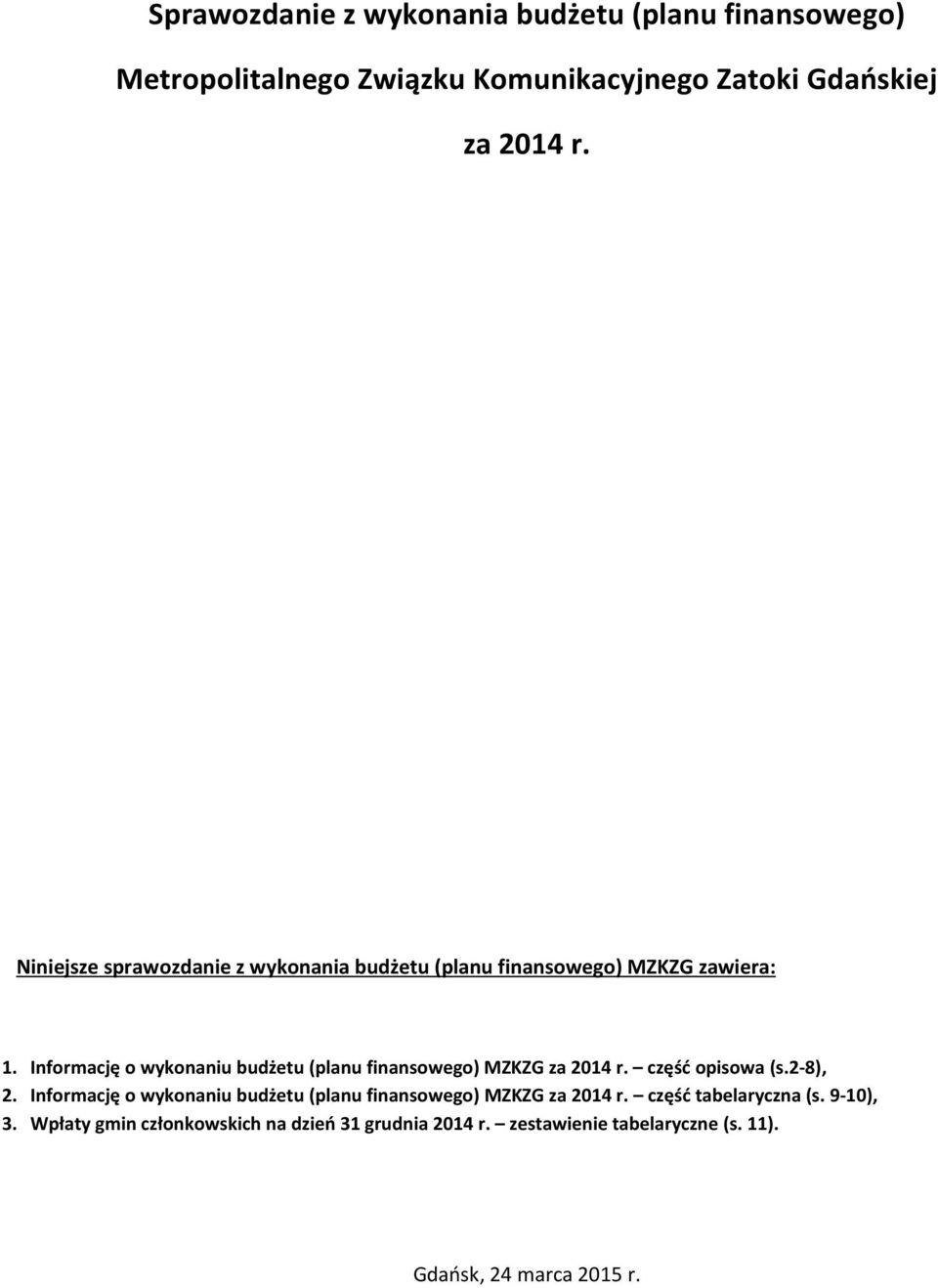 Informację o wykonaniu budżetu (planu finansowego) MZKZG za 2014 r. część opisowa (s.2-8), 2.