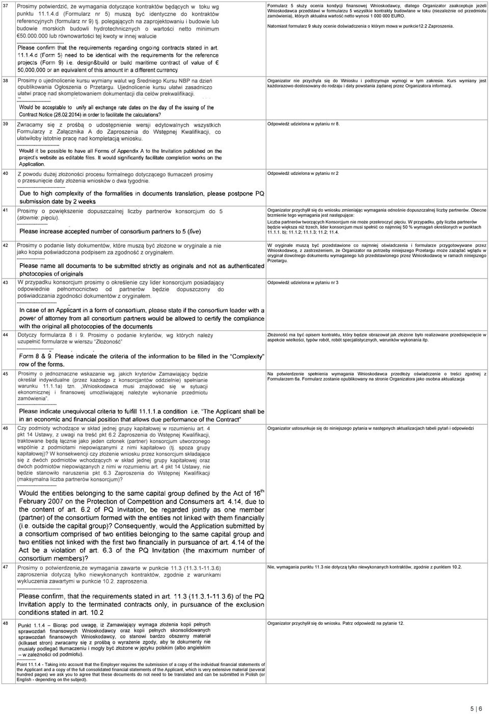 38 Organizator nie przychyla się do Wniosku i podtrzymuje wymogi w tym zakresie. Kurs wymiany jest każdorazowo dostosowany do rodzaju i daty powstania żądanej przez Organizatora informacji.
