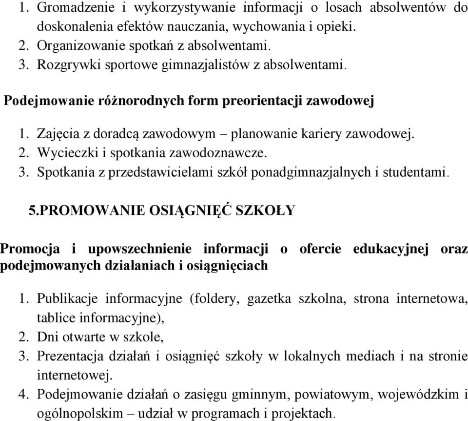 Wycieczki i spotkania zawodoznawcze. 3. Spotkania z przedstawicielami szkół ponadgimnazjalnych i studentami. 5.