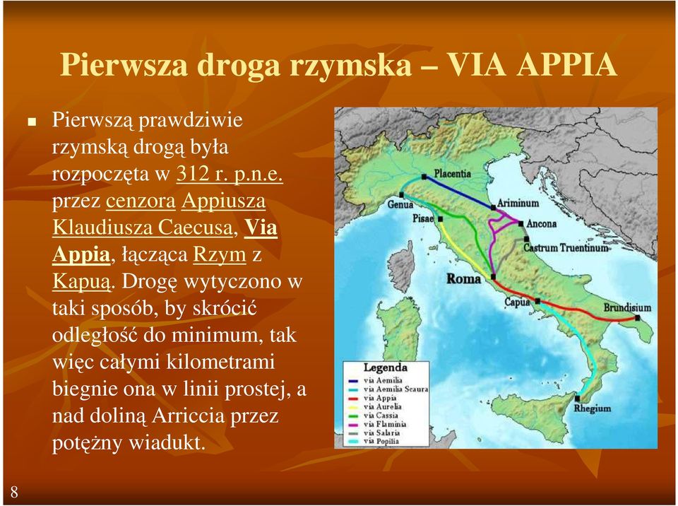 przez cenzora Appiusza Klaudiusza Caecusa, Via Appia, łącząca Rzym z Kapuą.