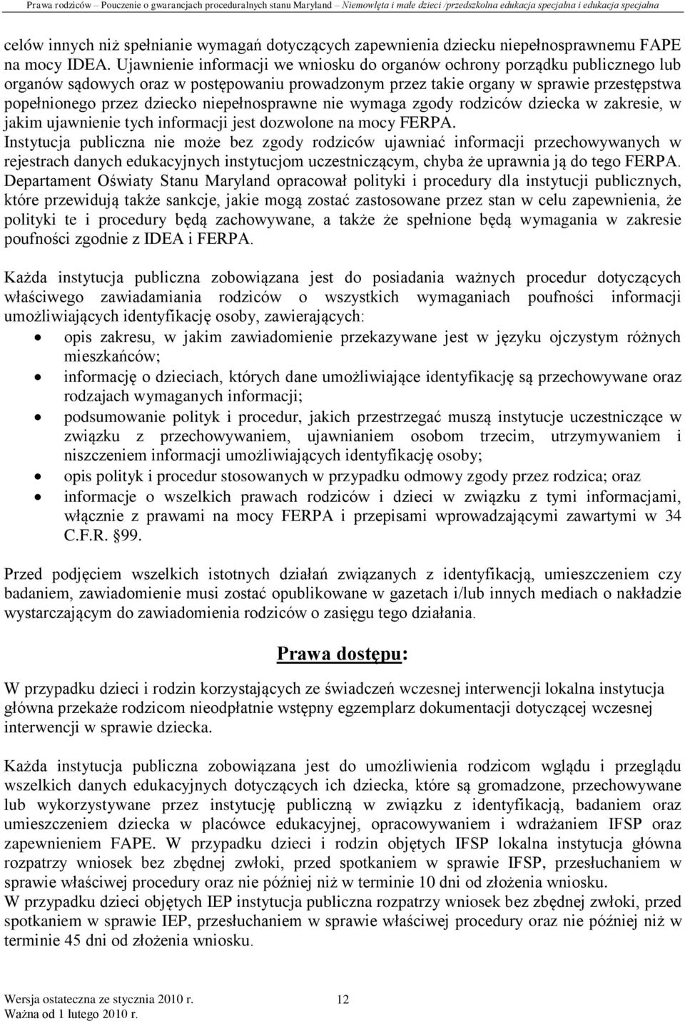 niepełnosprawne nie wymaga zgody rodziców dziecka w zakresie, w jakim ujawnienie tych informacji jest dozwolone na mocy FERPA.