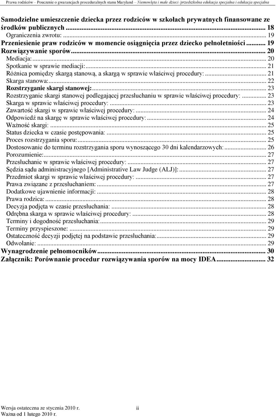 .. 21 Różnica pomiędzy skargą stanową, a skargą w sprawie właściwej procedury:... 21 Skarga stanowa:... 22 Rozstrzyganie skargi stanowej:.