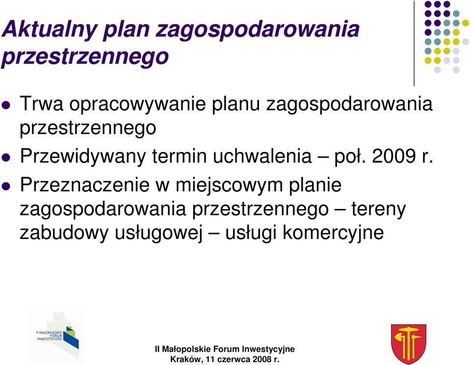 Przewidywany termin uchwalenia poł. 2009 r.