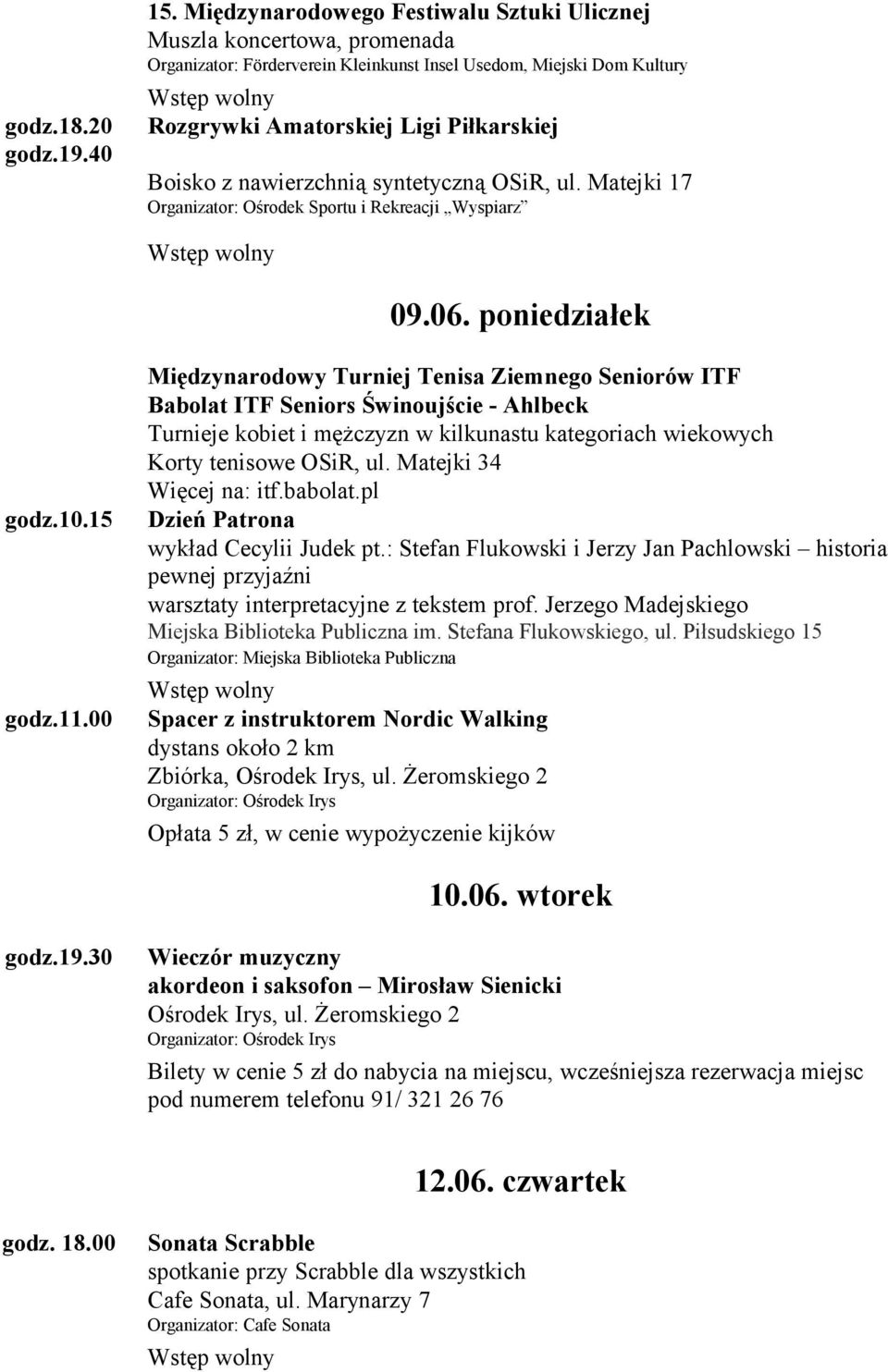 nawierzchnią syntetyczną OSiR, ul. Matejki 17 09.06. poniedziałek godz.10.