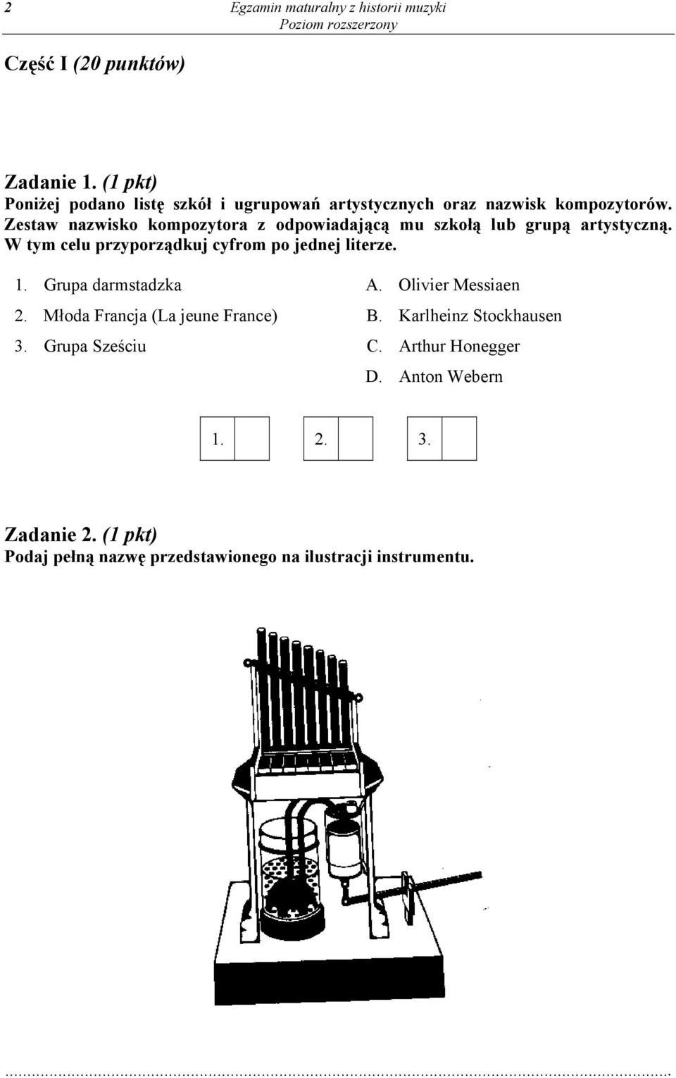 Zestaw nazwisko kompozytora z odpowiadającą mu szkołą lub grupą artystyczną. W tym celu przyporządkuj cyfrom po jednej literze. 1.