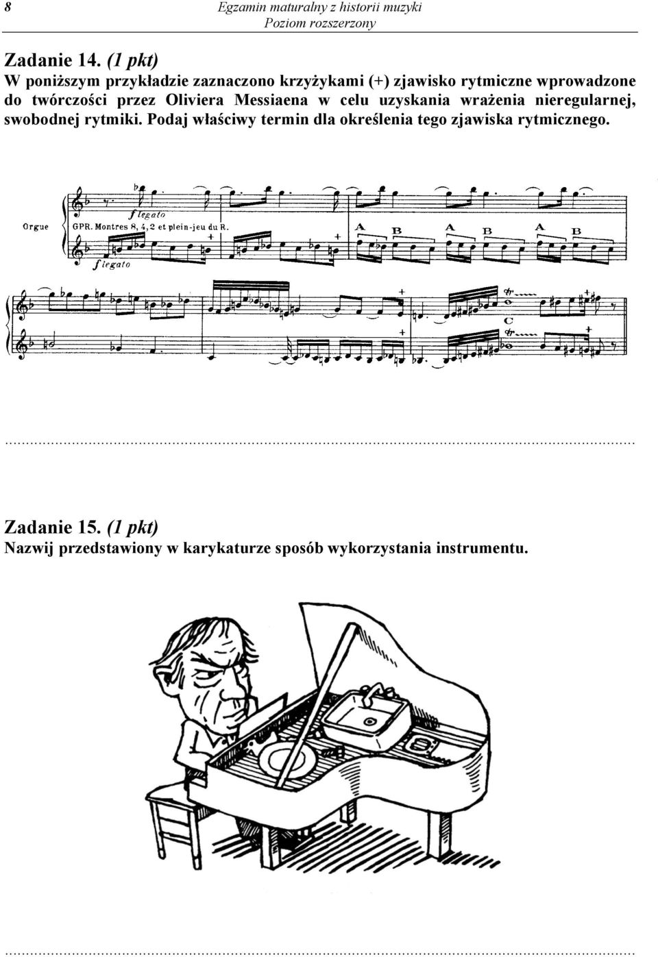 twórczości przez Oliviera Messiaena w celu uzyskania wrażenia nieregularnej, swobodnej rytmiki.