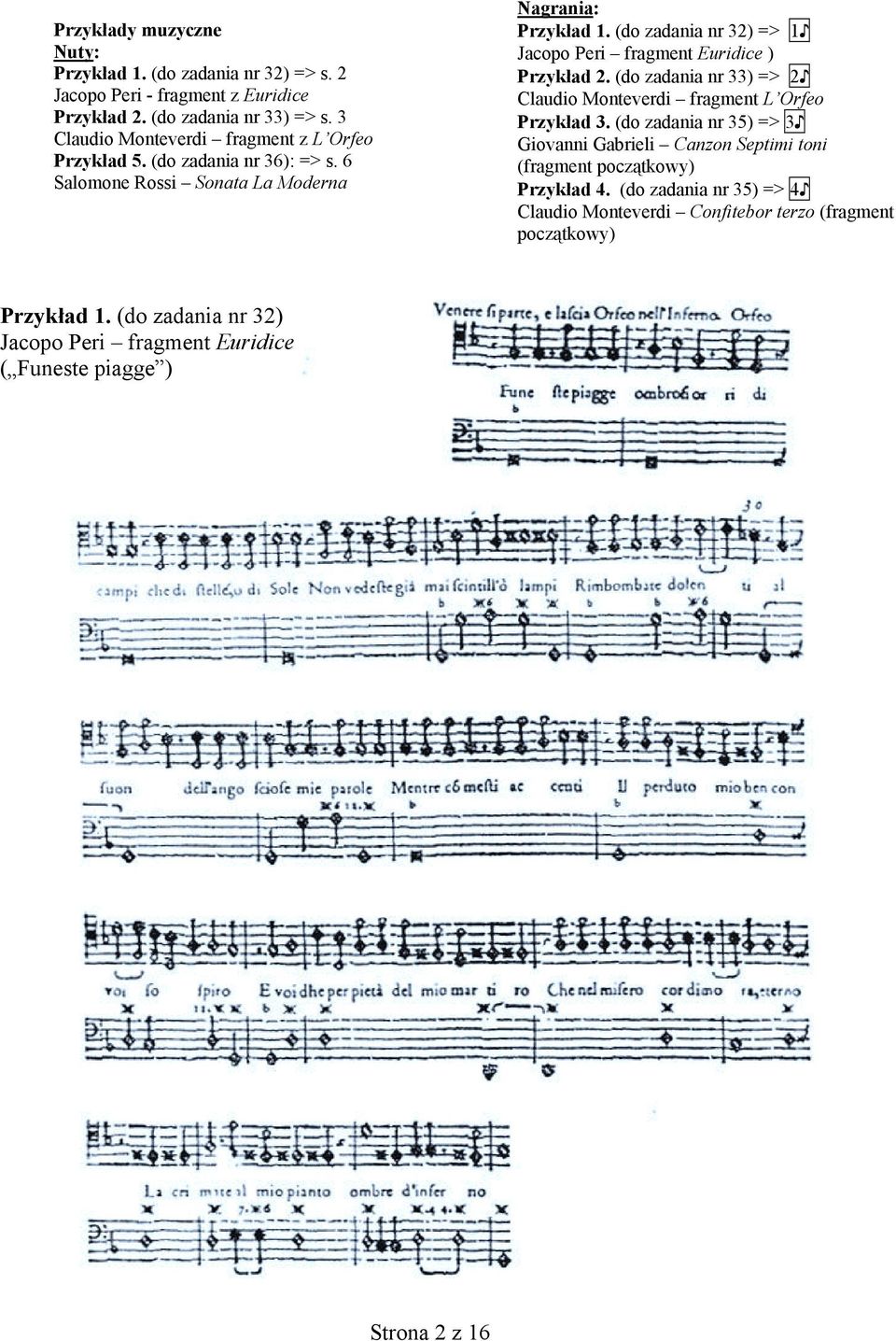 (do zadania nr 32) => 1 Jacopo Peri fragment Euridice ) Przykład 2. (do zadania nr 33) => 2 Claudio Monteverdi fragment L Orfeo Przykład 3.