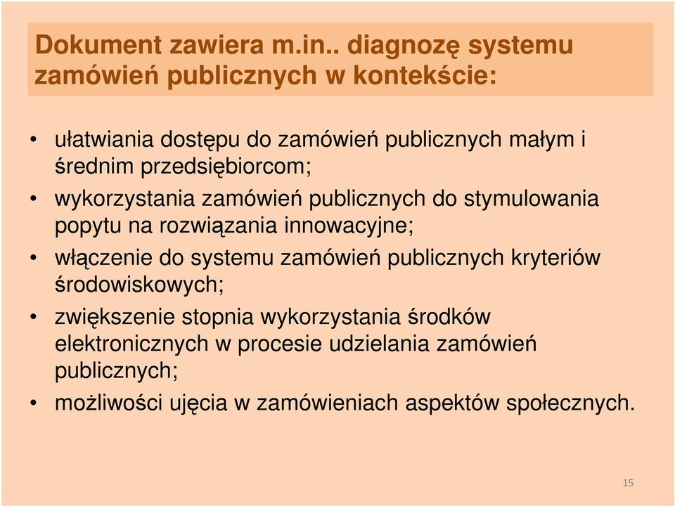 przedsiębiorcom; wykorzystania zamówień publicznych do stymulowania popytu na rozwiązania innowacyjne; włączenie do