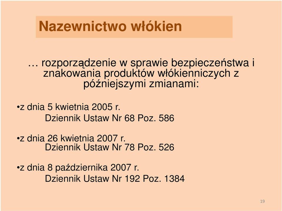 Dziennik Ustaw Nr 68 Poz. 586 z dnia 26 kwietnia 2007 r.